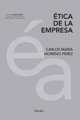 Ética de la empresa - Carlos María Moreno - Herder