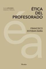 Ética del profesorado - Francisco Esteban Bara - Herder