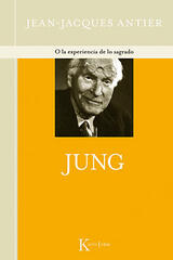 Jung o la experiencia de lo sagrado - Jean-Jacques Antier - Kairós