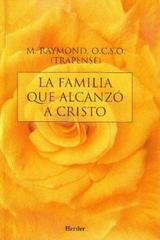 La Familia que alcanzó a Cristo - M.  Raymond - Herder