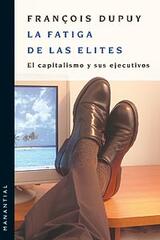 La fatiga de las elites - François Dupuy - Manantial