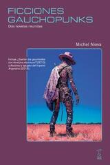 Ficciones Gauchopunks - Michel Nieva - Caja Negra Editora