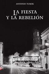 La fiesta y la rebelión - Antonio Turok - Ediciones Era