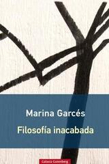 Filosofia inacabada - Marina Garcés - Galaxia Gutenberg