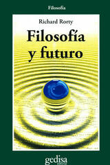 Filosofía y futuro - Richard Rorty - Gedisa