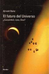 El Futuro del universo - Arnold  Benz - Herder