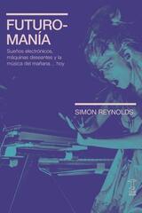 Futuromanía - Simon Reynolds - Caja Negra Editora
