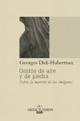 Gestos de aire y de piedra - Georges Didi Huberman - Canta mares