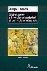 Globalización e interdisciplinariedad: el currículum integrado - Jurjo Torres Santome - Morata