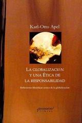 La globalización y una ética de la responsabilidad - Karl-Otto Apel - Prometeo