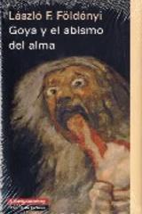 Goya y el abismo del alma - László F. Földényi - Galaxia Gutenberg