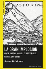 La gran implosión - Jason W. Moore - Traficantes de sueños