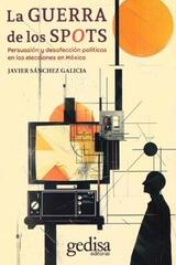 La guerra de los spots - Javier Sánchez Galicia - Gedisa