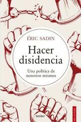 Hacer disidencia - Éric Sadin - Herder