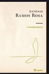 La Herida intacta - António Ramos Rosa - Sequitur