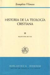 Historia de la teología cristiana. Tomo III. - Evangelista  Vilanova - Herder