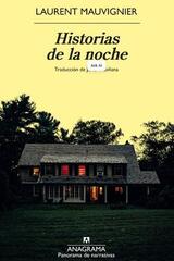 Historias de la noche - Laurent Mauvignier - Anagrama
