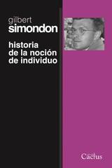 La historia de la noción de individuo - Gilbert Simondon - Cactus