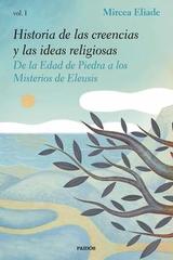 Historia de las creencias y las ideas religiosas I - Mircea Elíade - Paidós