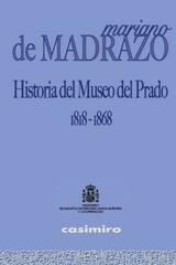 Historia del Museo del Prado 1818-1868 - Pedro de Madrazo - Casimiro