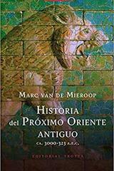 Historia del Próximo Oriente antiguo - Marc van de Mieroop - Trotta