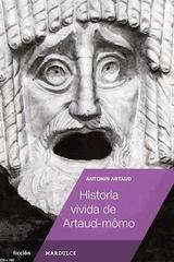 Historia vivida de Artaud-Mômo - Antonin Artaud - Mardulce