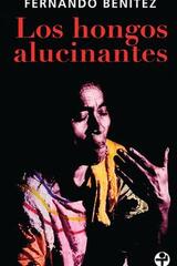 Los hongos alucinantes - Fernando Benítez - Ediciones Era