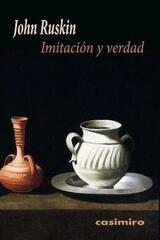 Imitacion y Verdad - John Ruskin - Casimiro