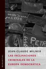 Las inclinaciones criminales de la Europa democrática - Jean-Claude Milner - Manantial