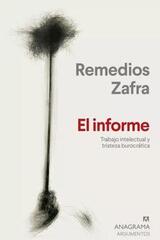 El informe - Remedios Zafra - Anagrama
