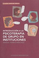 Introducción a la psicoterapia de grupos en instituciones - Claudia Sánchez Bravo - Ibero