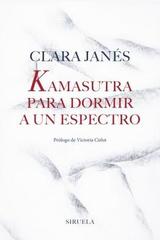 Kamasutra para dormir a un espectro - Clara Janés - Siruela Kamasutra para dormir a un espectro - Clara Janés - Siruela