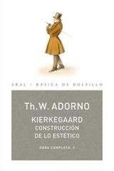 Kierkegaard. Construcción de lo estético - Theodor W. Adorno - Akal