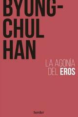 La agonía del eros (3ª edicion) - Byung-Chul Han - Herder
