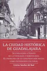 La ciudad histórica de Guadalajara - Cristina Sanchez del Real - Inah