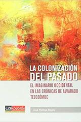 La colonización del pasado - Jóse Pantoja Reyes - Colofón Editorial