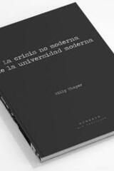La Crisis No Moderna De La Universidad Moderna - Willy Thayer - Ediciones Metales pesados
