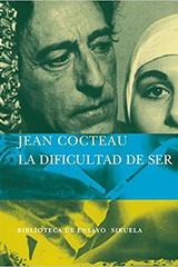 La dificultad de ser - Jean Cocteau - Siruela