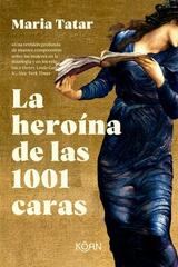 La heroína de las 1001 caras - Maria Tatar - Koan