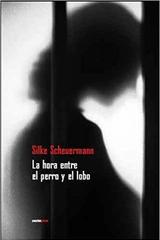 La hora entre el perro y el lobo - Silke Scheuermann - Sexto Piso