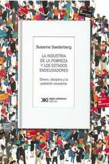 La industria de la pobreza y los estados endeudadores - Susanne Soederberg - Siglo XXI Editores