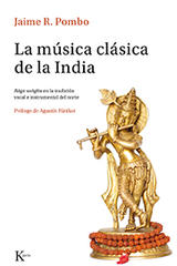 La música clásica de la India - Jaime R. Pombo - Kairós