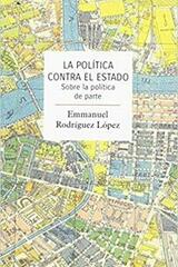 La política contra el estado - Emmanuel Rodríguez López - Traficantes de sueños