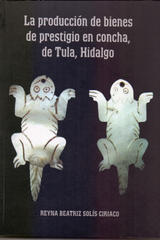 La producción de bienes de prestigio en concha de Tula, Hidalgo -  AA.VV. - Inah
