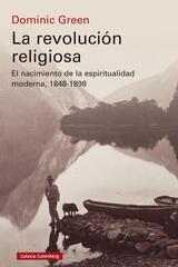 La revolución religiosa - Dominic Green - Galaxia Gutenberg