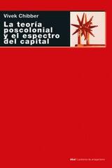 La teoría poscolonial y el espectro del capital - Vivek Chibber - Akal