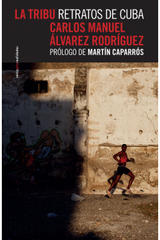 La tribu. Retratos de Cuba - Carlos Manuel Álvarez Rodríguez - Sexto Piso