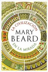 La civilización en la mirada - Mary Beard - Crítica
