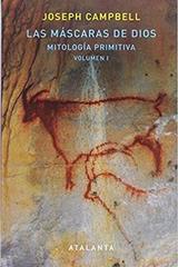 Las máscaras de Dios I - Joseph Campbell - Atalanta