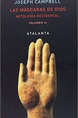 Las máscaras de Dios III - Joseph Campbell - Atalanta